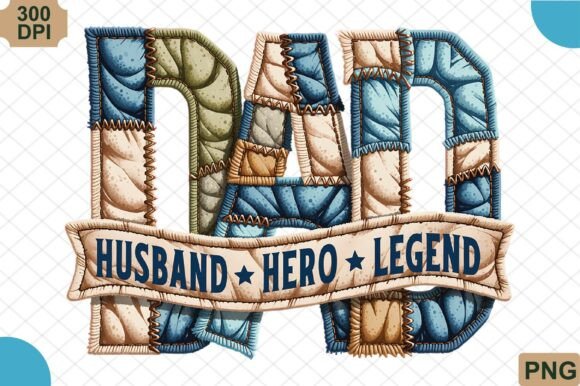 Strategic Application of the DAD Husband Hero Legend Fathers Day PNG for Brand and Creative Success